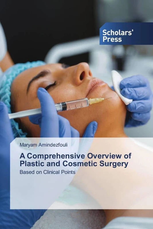 A Comprehensive Overview of Plastic and Cosmetic Surgery: Based on Clinical Points