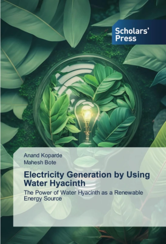 Electricity Generation by Using Water Hyacinth: The Power of Water Hyacinth as a Renewable Energy Source