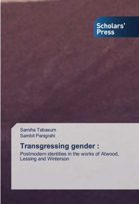 Transgressing gender :: Postmodern identities in the works of Atwood, Lessing and Winterson