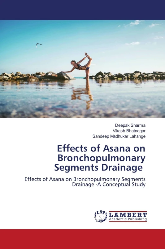Effects of Asana on Bronchopulmonary Segments Drainage: Effects of Asana on Bronchopulmonary Segments Drainage -A Conceptual Study