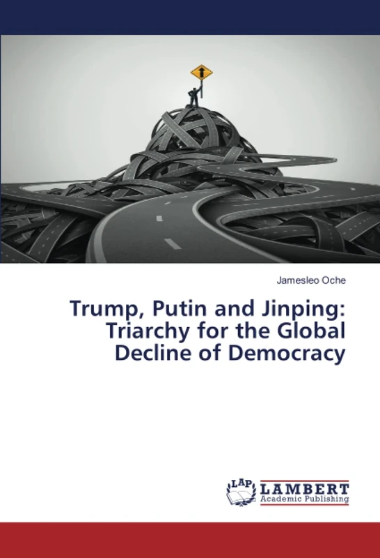 Trump, Putin and Jinping: Triarchy for the Global Decline of Democracy