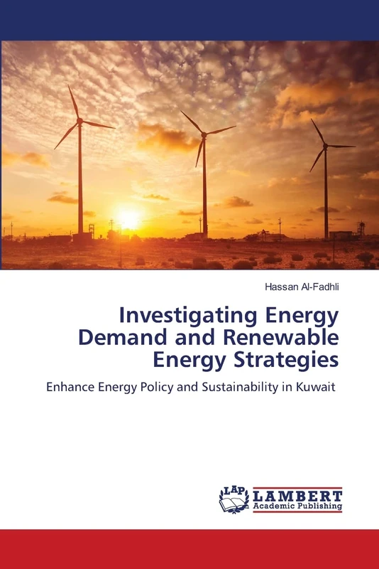 Investigating Energy Demand and Renewable Energy Strategies: Enhance Energy Policy and Sustainability in Kuwait - Image 1