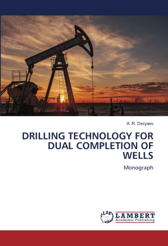 DRILLING TECHNOLOGY FOR DUAL COMPLETION OF WELLS: Monograph