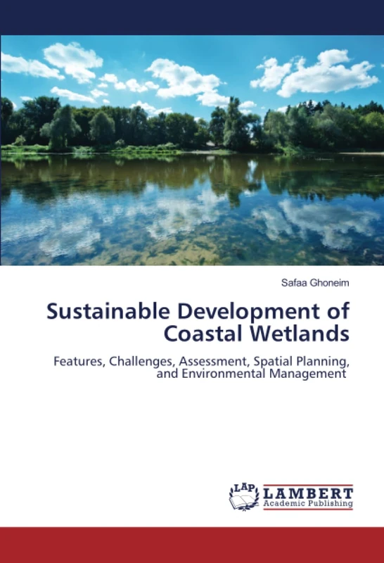Sustainable Development of Coastal Wetlands: Features, Challenges, Assessment, Spatial Planning, and Environmental Management