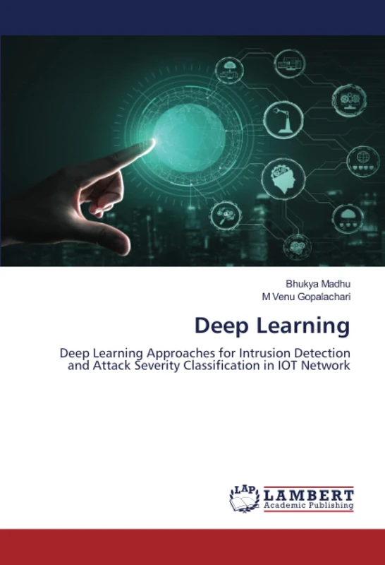 Deep Learning: Deep Learning Approaches for Intrusion Detection and Attack Severity Classification in IOT Network
