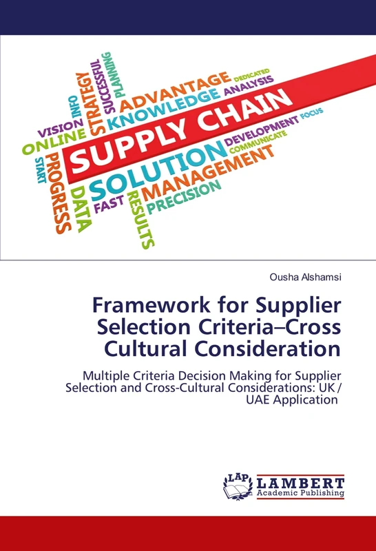Framework for Supplier Selection Criteria–Cross Cultural Consideration: Multiple Criteria Decision Making for Supplier Selection and Cross-Cultural Considerations: UK / UAE Application