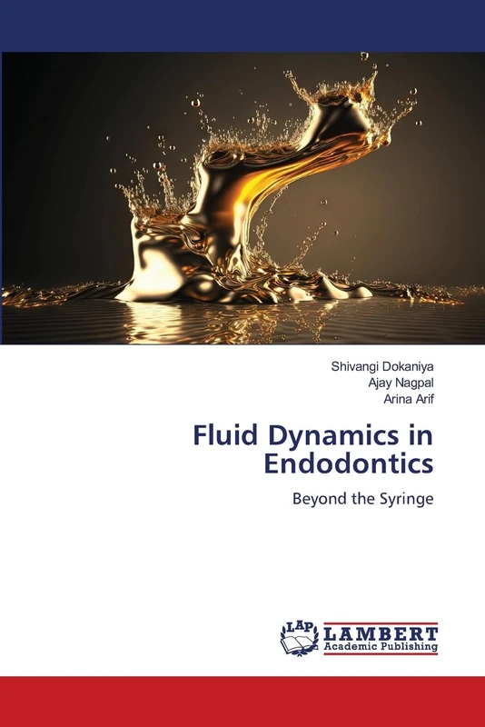 Fluid Dynamics in Endodontics: Beyond the Syringe