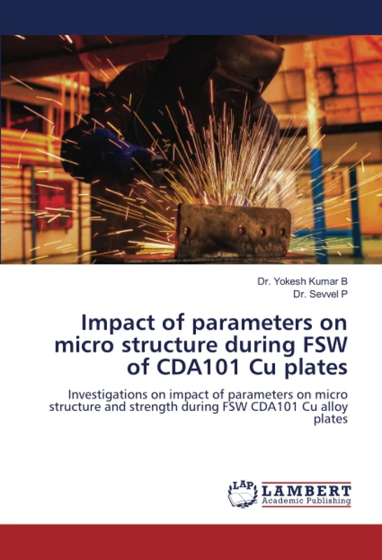 Impact of parameters on micro structure during FSW of CDA101 Cu plates: Investigations on impact of parameters on micro structure and strength during FSW CDA101 Cu alloy plates