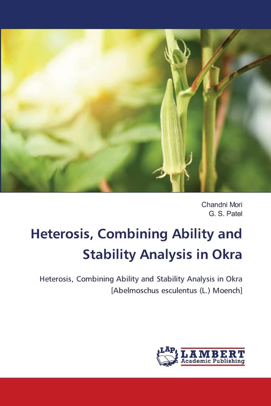 Heterosis, Combining Ability and Stability Analysis in Okra: Heterosis, Combining Ability and Stability Analysis in Okra [Abelmoschus esculentus (L.) Moench]