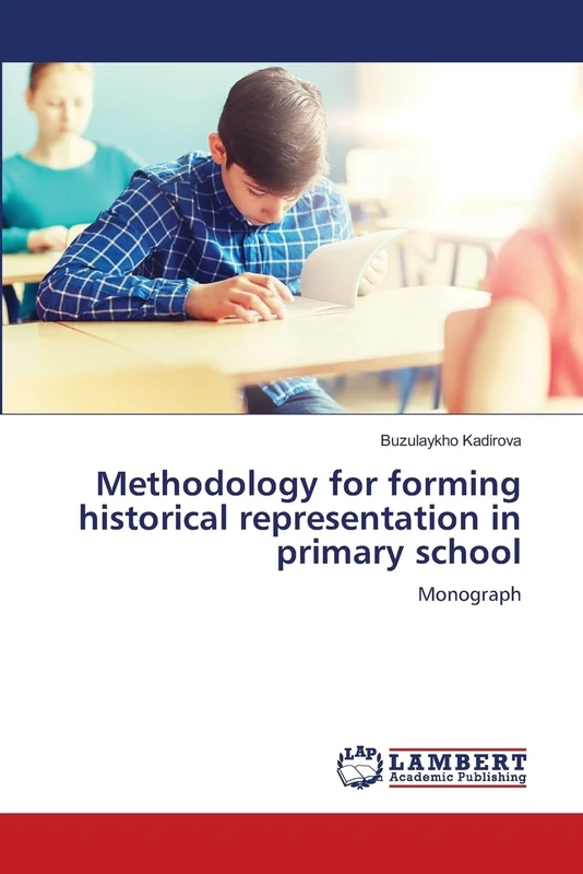 Methodology for forming historical representation in primary school: Monograph