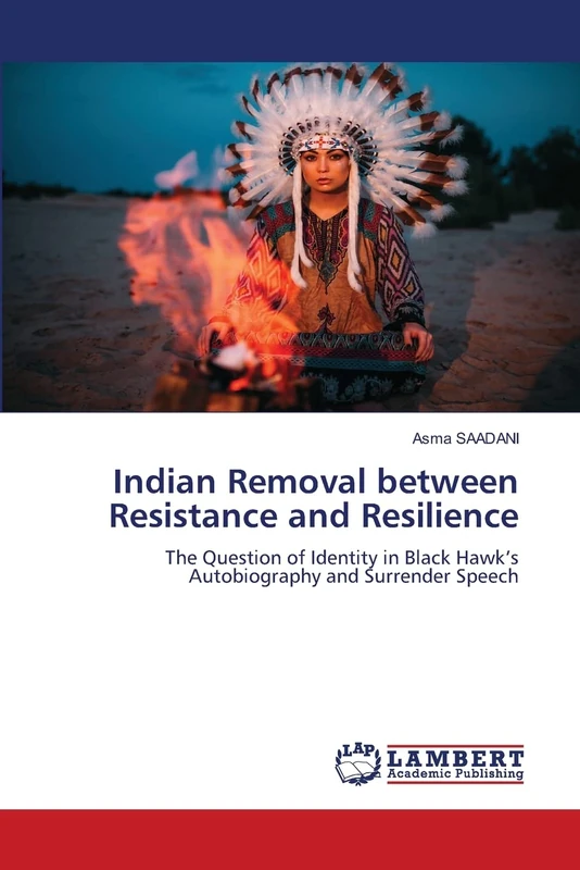 Indian Removal between Resistance and Resilience: The Question of Identity in Black Hawk’s Autobiography and Surrender Speech - Image 1