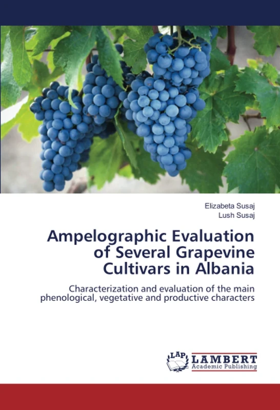 Ampelographic Evaluation of Several Grapevine Cultivars in Albania: Characterization and evaluation of the main phenological, vegetative and productive characters