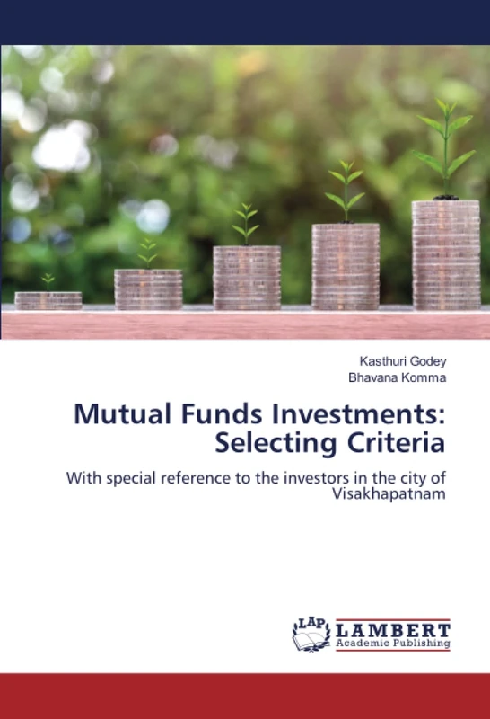 Mutual Funds Investments: Selecting Criteria: With special reference to the investors in the city of Visakhapatnam