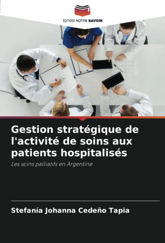 Gestion stratégique de l'activité de soins aux patients hospitalisés: Les soins palliatifs en Argentine