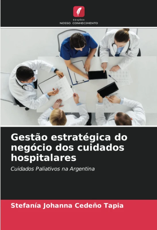 Gestão estratégica do negócio dos cuidados hospitalares: Cuidados Paliativos na Argentina