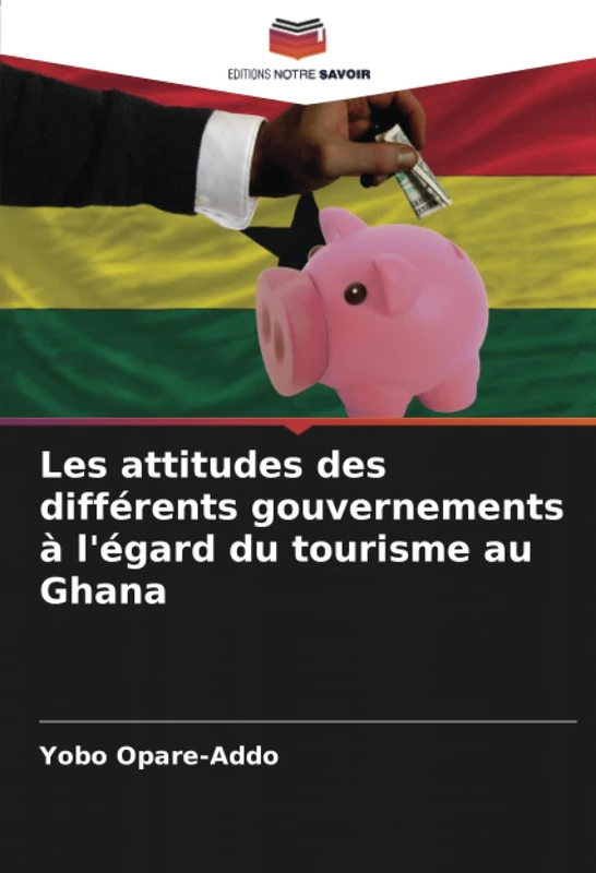 Les attitudes des différents gouvernements à l'égard du tourisme au Ghana