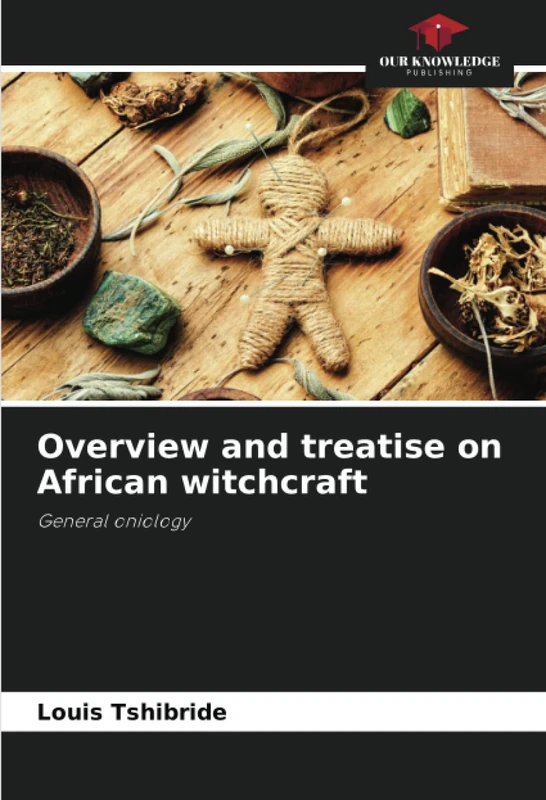 Overview and treatise on African witchcraft: General oniology