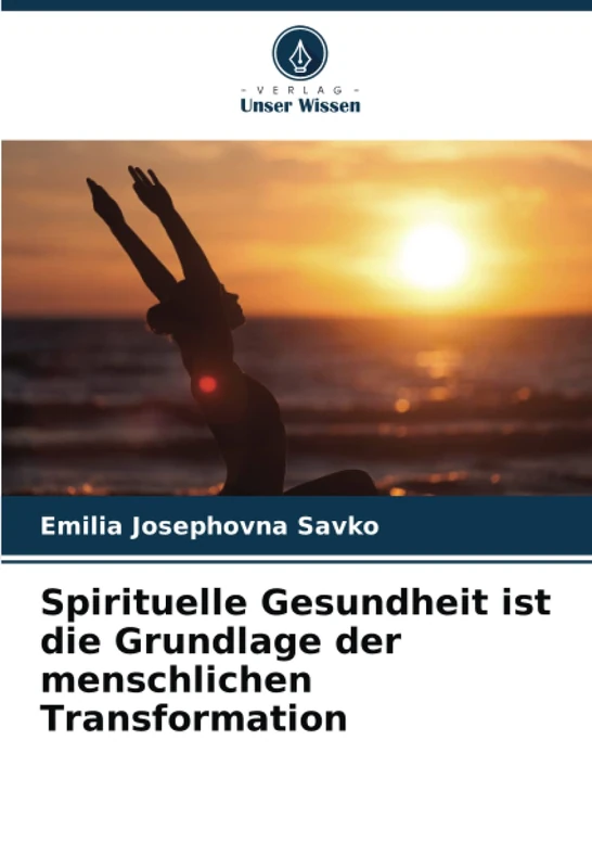 Spirituelle Gesundheit ist die Grundlage der menschlichen Transformation
