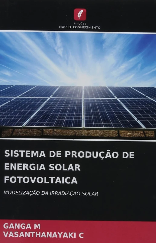 SISTEMA DE PRODUÇÃO DE ENERGIA SOLAR FOTOVOLTAICA: MODELIZAÇÃO DA IRRADIAÇÃO SOLAR