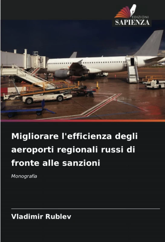Migliorare l'efficienza degli aeroporti regionali russi di fronte alle sanzioni: Monografia