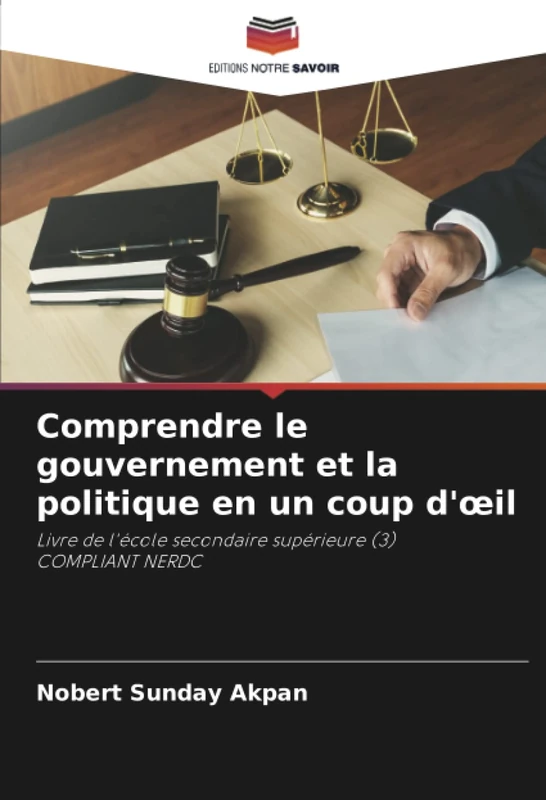 Comprendre le gouvernement et la politique en un coup d'œil: Livre de l'école secondaire supérieure (3) COMPLIANT NERDC