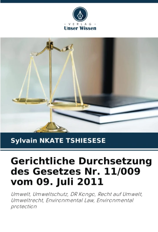 Gerichtliche Durchsetzung des Gesetzes Nr. 11/009 vom 09. Juli 2011: Umwelt, Umweltschutz, DR Kongo, Recht auf Umwelt, Umweltrecht, Environmental Law, Environmental protection
