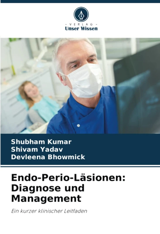 Endo-Perio-Läsionen: Diagnose und Management: Ein kurzer klinischer Leitfaden