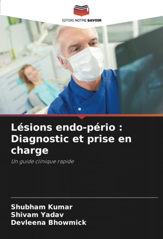 Lésions endo-pério : Diagnostic et prise en charge: Un guide clinique rapide