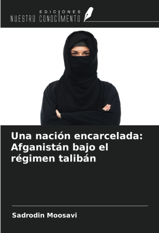 Una nación encarcelada: Afganistán bajo el régimen talibán