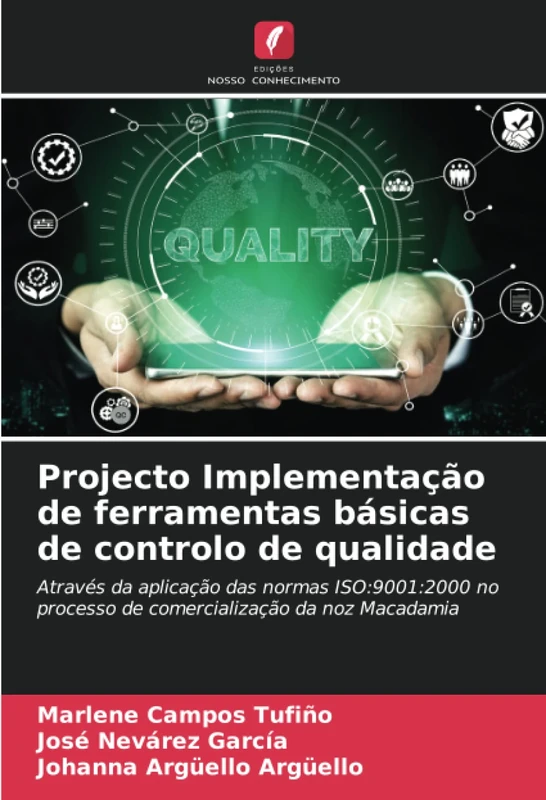 Projecto Implementação de ferramentas básicas de controlo de qualidade: Através da aplicação das normas ISO:9001:2000 no processo de comercialização da noz Macadamia