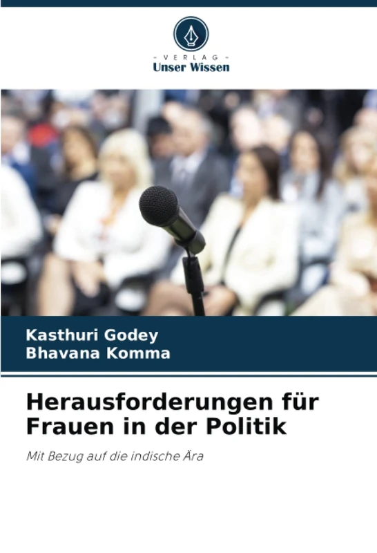 Herausforderungen für Frauen in der Politik: Mit Bezug auf die indische Ära