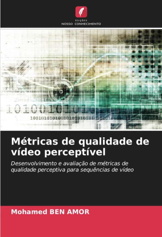 Métricas de qualidade de vídeo perceptível: Desenvolvimento e avaliação de métricas de qualidade perceptiva para sequências de vídeo