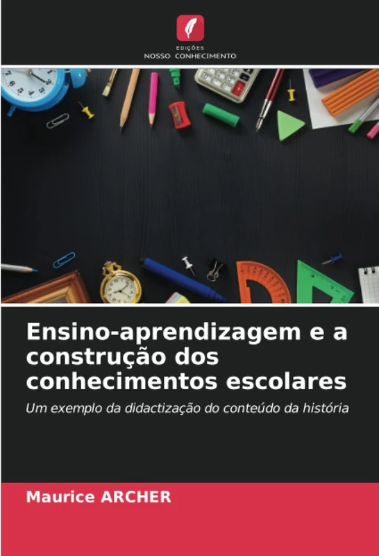 Ensino-aprendizagem e a construção dos conhecimentos escolares: Um exemplo da didactização do conteúdo da história