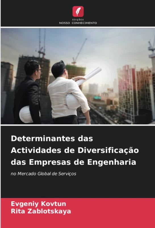 Determinantes das Actividades de Diversificação das Empresas de Engenharia: no Mercado Global de Serviços