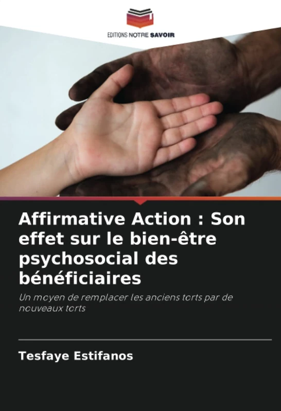 Affirmative Action : Son effet sur le bien-être psychosocial des bénéficiaires: Un moyen de remplacer les anciens torts par de nouveaux torts