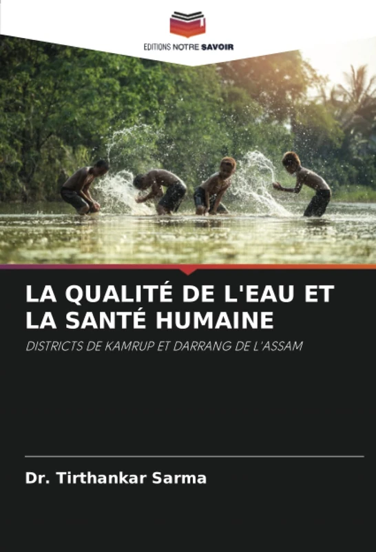 LA QUALITÉ DE L'EAU ET LA SANTÉ HUMAINE: DISTRICTS DE KAMRUP ET DARRANG DE L'ASSAM - Image 1