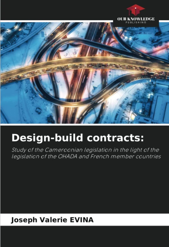 Design-build contracts:: Study of the Cameroonian legislation in the light of the legislation of the OHADA and French member countries