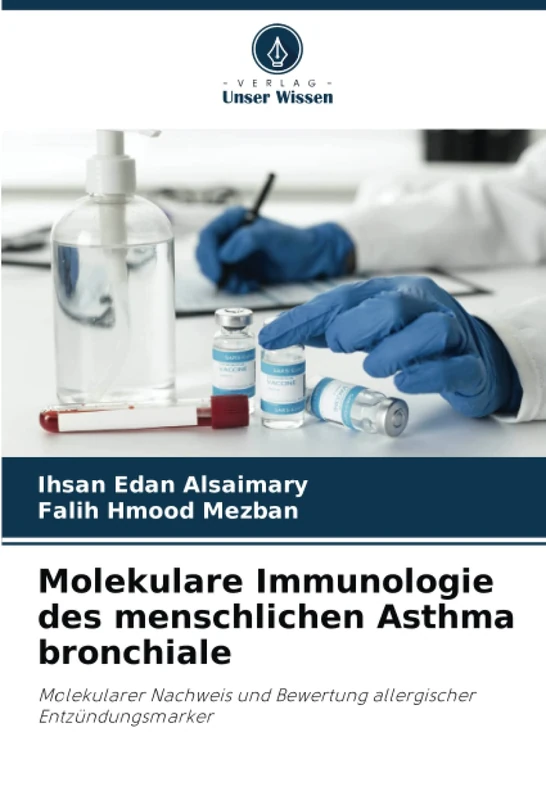 Molekulare Immunologie des menschlichen Asthma bronchiale: Molekularer Nachweis und Bewertung allergischer Entzündungsmarker