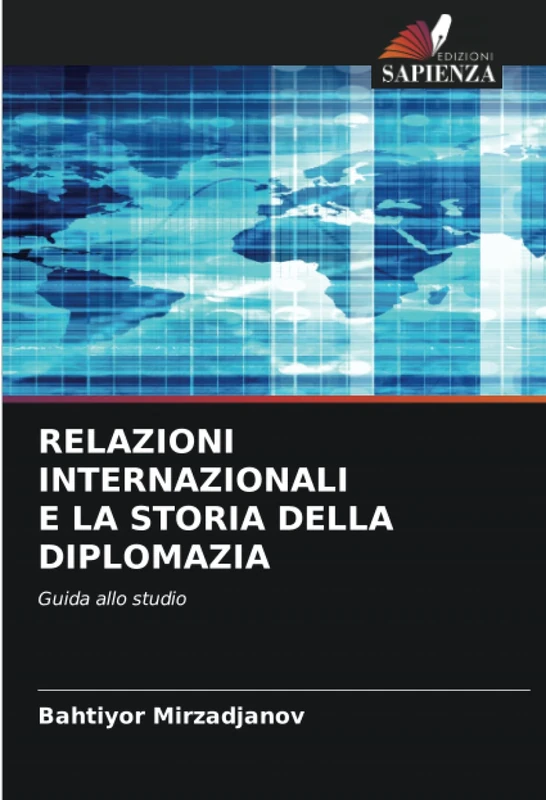 RELAZIONI INTERNAZIONALI E LA STORIA DELLA DIPLOMAZIA: Guida allo studio