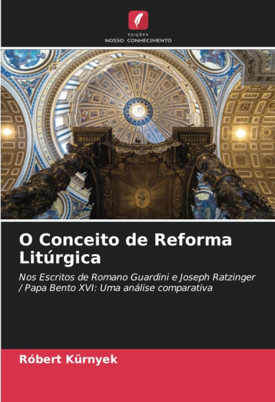 O Conceito de Reforma Litúrgica: Nos Escritos de Romano Guardini e Joseph Ratzinger / Papa Bento XVI: Uma análise comparativa - Image 1