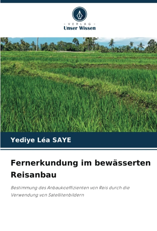 Fernerkundung im bewässerten Reisanbau: Bestimmung des Anbaukoeffizienten von Reis durch die Verwendung von Satellitenbildern