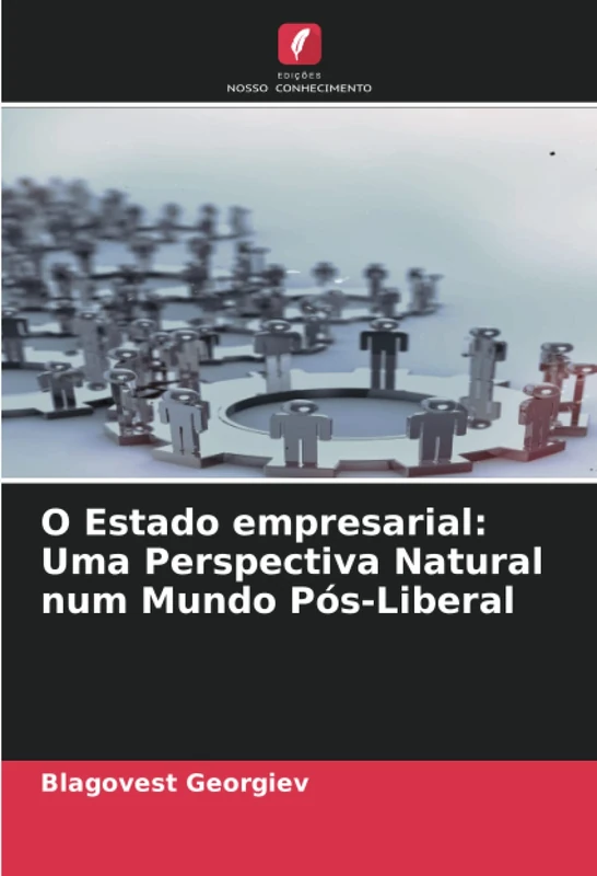 O Estado empresarial: Uma Perspectiva Natural num Mundo Pós-Liberal