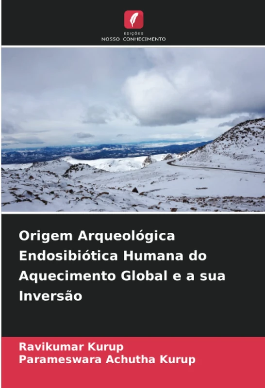 Origem Arqueológica Endosibiótica Humana do Aquecimento Global e a sua Inversão