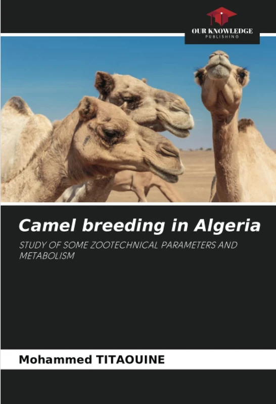 Camel breeding in Algeria: STUDY OF SOME ZOOTECHNICAL PARAMETERS AND METABOLISM