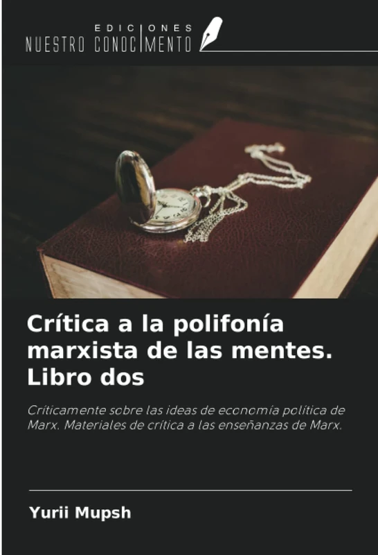 Crítica a la polifonía marxista de las mentes. Libro dos: Críticamente sobre las ideas de economía política de Marx. Materiales de crítica a las enseñanzas de Marx. - Image 1