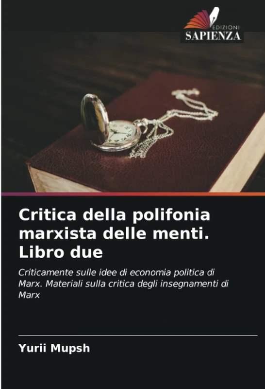 Critica della polifonia marxista delle menti. Libro due: Criticamente sulle idee di economia politica di Marx. Materiali sulla critica degli insegnamenti di Marx - Image 1