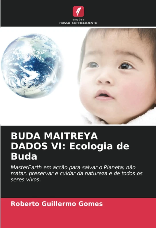 BUDA MAITREYA DADOS VI: Ecologia de Buda: MasterEarth em acção para salvar o Planeta; não matar, preservar e cuidar da natureza e de todos os seres vivos. - Image 1