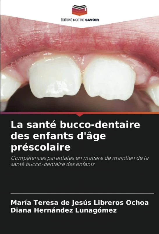 La santé bucco-dentaire des enfants d'âge préscolaire: Compétences parentales en matière de maintien de la santé bucco-dentaire des enfants
