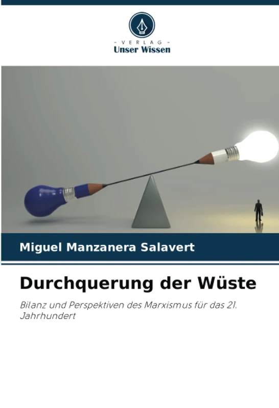 Durchquerung der Wüste: Bilanz und Perspektiven des Marxismus für das 21. Jahrhundert