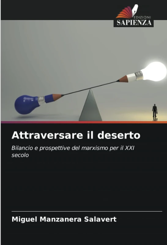 Attraversare il deserto: Bilancio e prospettive del marxismo per il XXI secolo